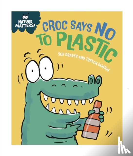 Graves, Sue - Nature Matters: Croc Says No to Plastic