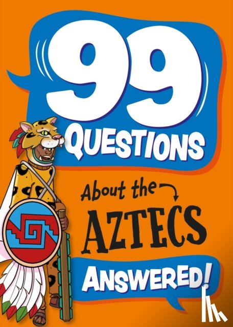 Stones, Annabel - 99 Questions About: The Aztecs
