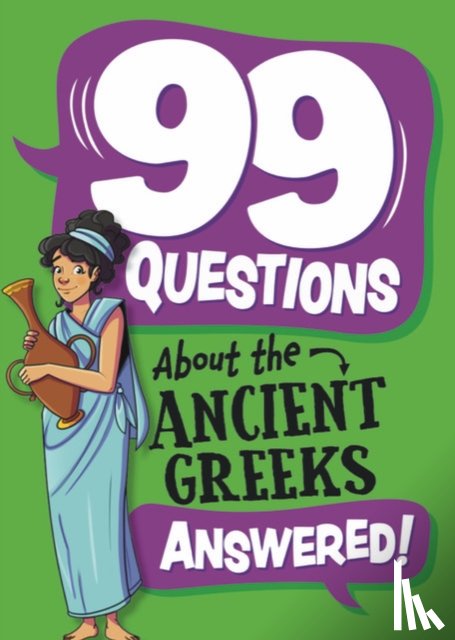 Savery, Annabel - 99 Questions About: The Ancient Greeks