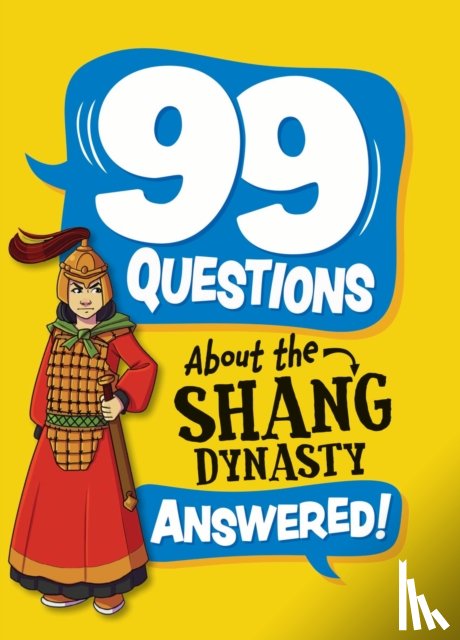 Savery, Annabel - 99 Questions About: The Shang Dynasty