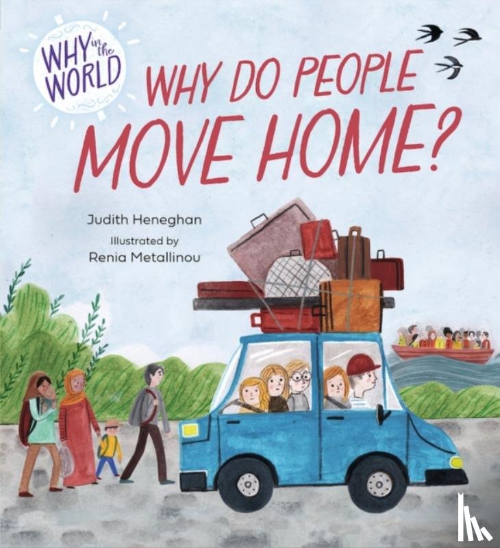 Heneghan, Judith - Why in the World: Why do People Move Home?