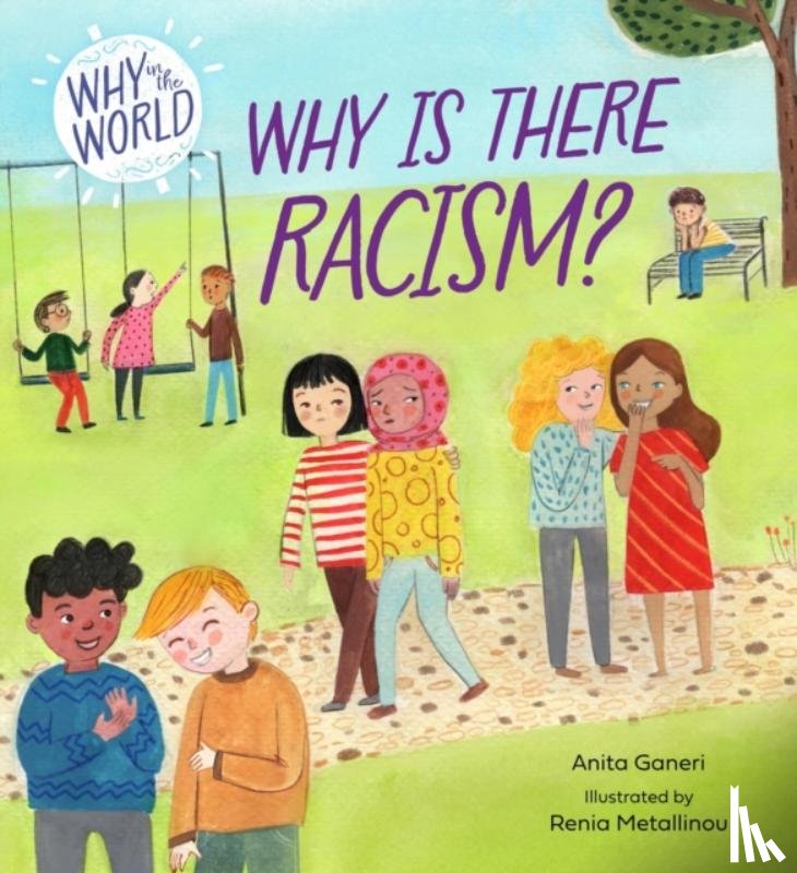 Ganeri, Anita - Why in the World: Why is there Racism?