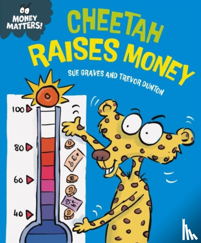 Graves, Sue - Money Matters: Cheetah Raises Money