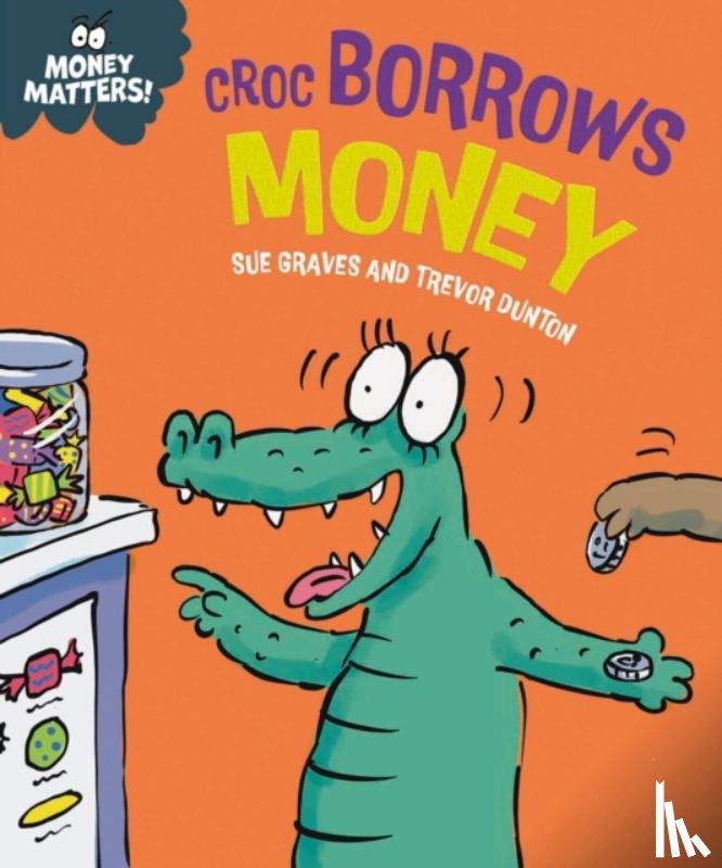 Graves, Sue - Money Matters: Croc Borrows Money