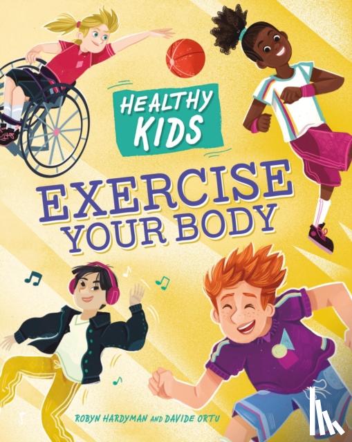 Hardyman, Robyn - Healthy Kids: Exercise Your Body