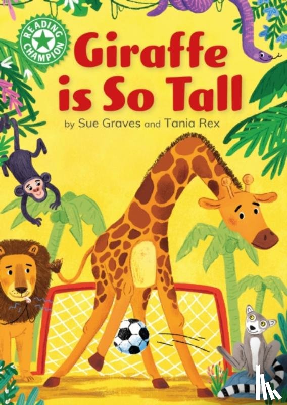 Graves, Sue - Reading Champion: Giraffe is Tall