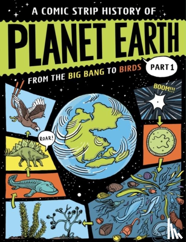 Claybourne, Anna - A Comic Strip History of Planet Earth: Part 1 From the Big Bang to Birds