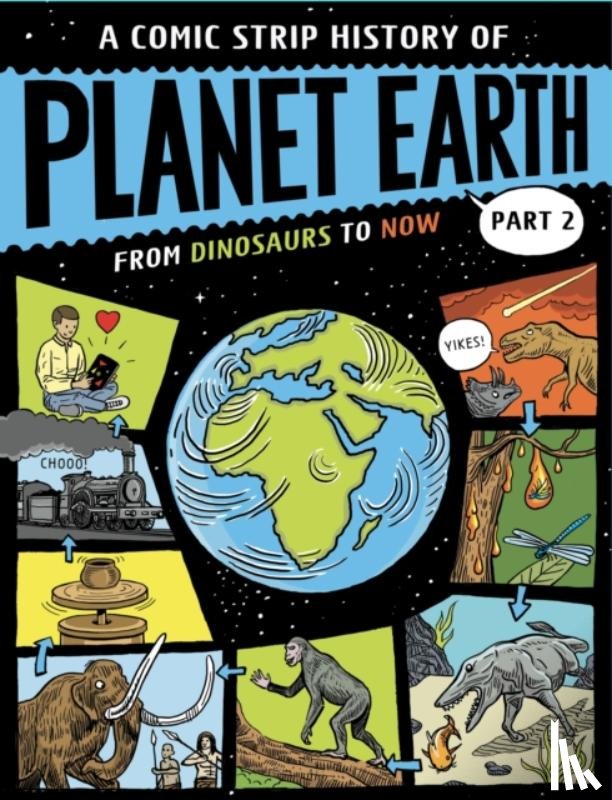 Claybourne, Anna - A Comic Strip History of Planet Earth: Part 2 From Dinosaurs to Now