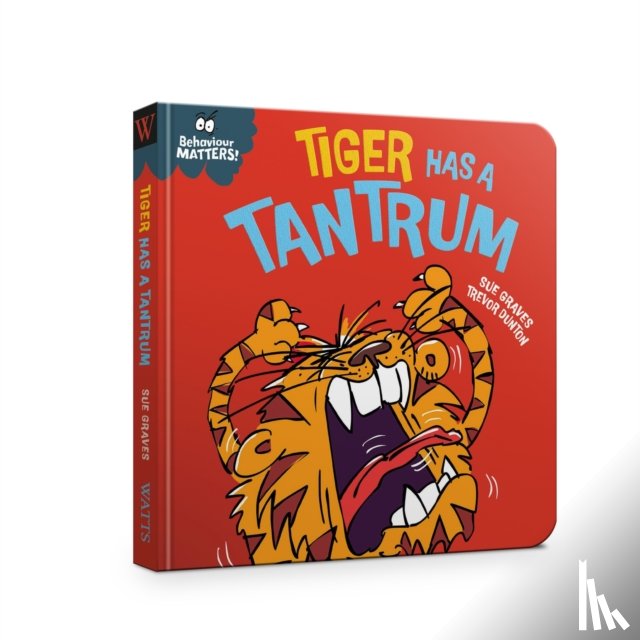 Graves, Sue - Behaviour Matters: Tiger Has a Tantrum - A book about feeling angry