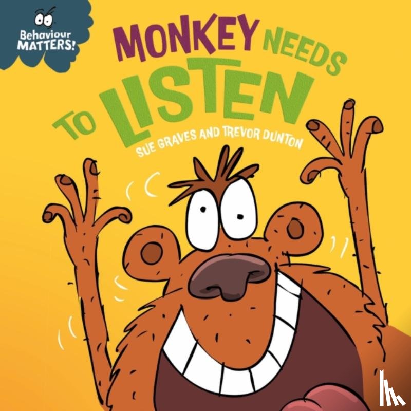 Graves, Sue - Behaviour Matters: Monkey Needs to Listen - A book about paying attention