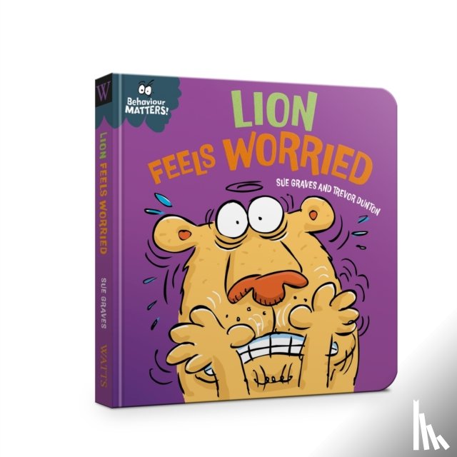 Graves, Sue - Behaviour Matters: Lion Feels Worried