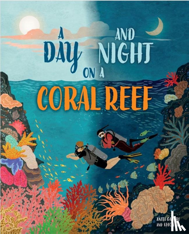 Ganeri, Anita - A Day and Night: On a Coral Reef