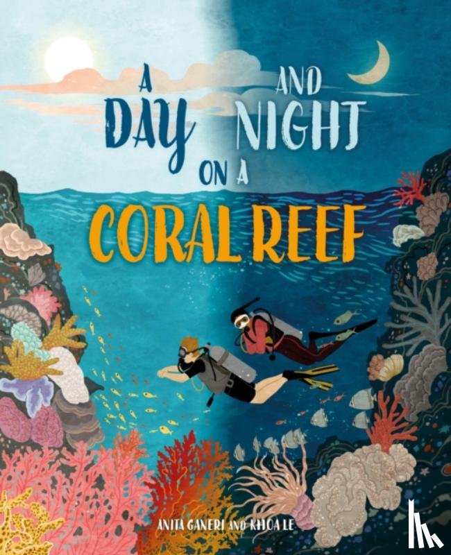 Ganeri, Anita - A Day and Night: On a Coral Reef