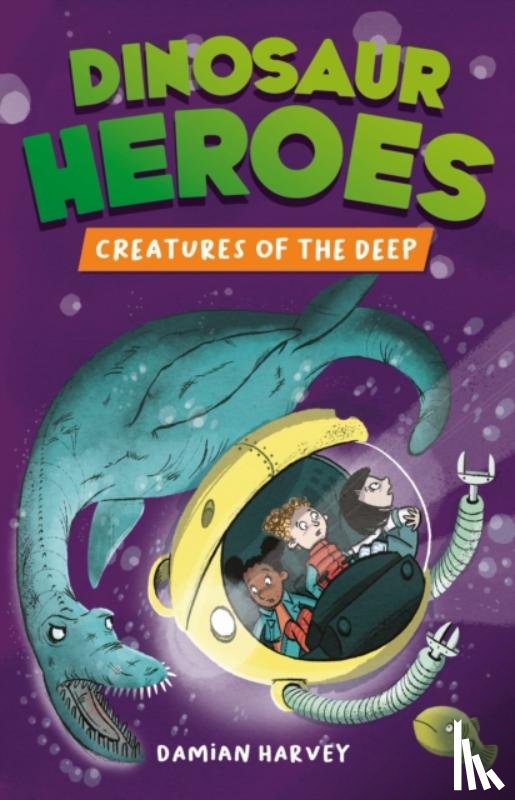 Harvey, Damian - Dinosaur Heroes: Creatures of the Deep