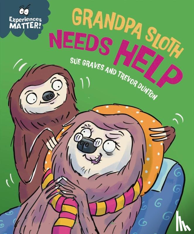 Graves, Sue - Experiences Matter: Grandpa Sloth Needs Help