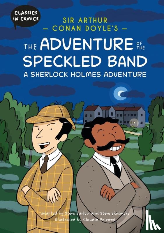 Barlow, Steve, Skidmore, Steve - Classics in Comics: Sir Arthur Conan Doyle's The Adventure of the Speckled Band: A Sherlock Holmes Adventure