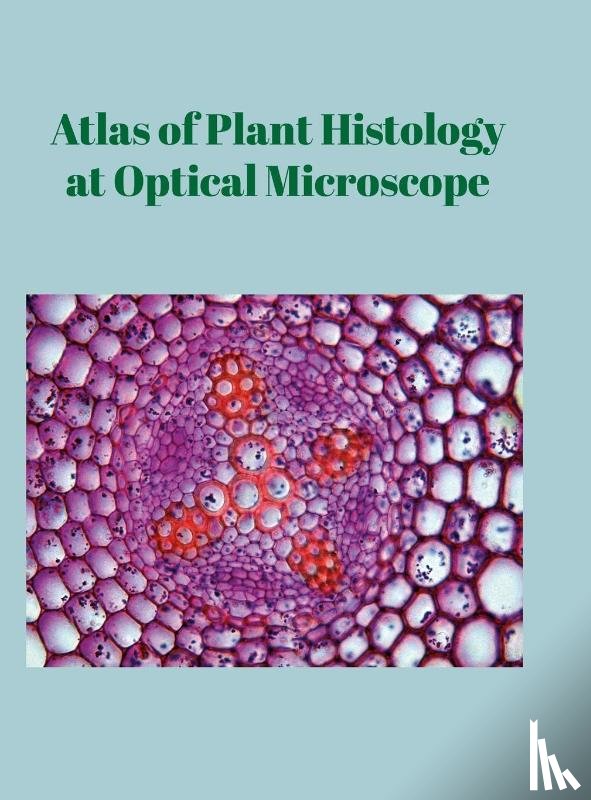 Gómez Segade, Pablo - Atlas of Plant Histology at Optical Microscope