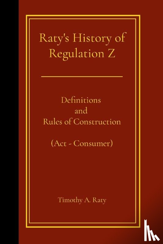 Raty, Timothy - Raty's History of Regulation Z