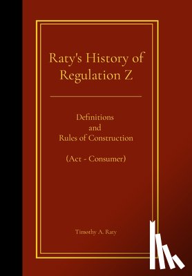 Raty, Timothy - Raty, T: Raty's History of Regulation Z