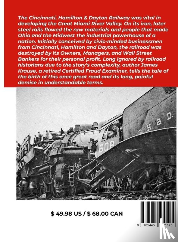 Krause, James - The Wreck of the Cincinnati, Hamilton & Dayton Railway A Pioneering Railroad Undone by Greed and Fraud