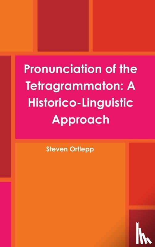 Ortlepp, Steven - Pronunciation of the Tetragrammaton: A Historico-Linguistic Approach
