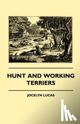 Lucas, Jocelyn - Hunt And Working Terriers