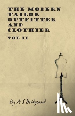 Bridgland, A S - The Modern Tailor Outfitter And Clothier - Vol II