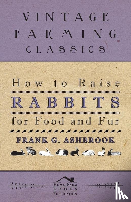 Ashbrook, Frank - How To Raise Rabbits For Food And Fur