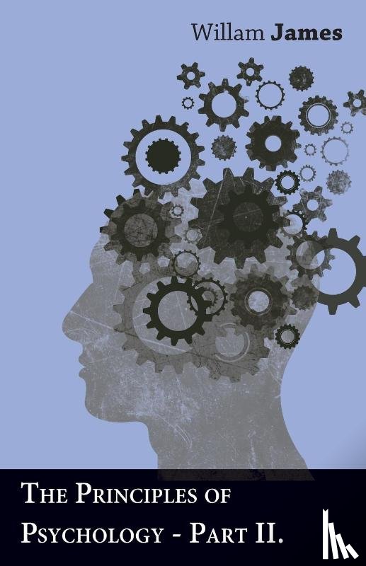 James, William - The Principles Of Psychology - Part II.