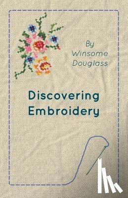 Douglass, Winsome - Discovering Embroidery