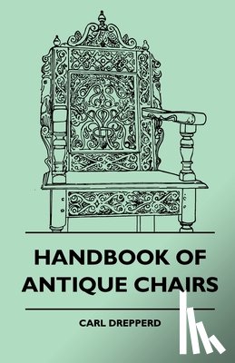 Carl Drepperd - Handbook Of Antique Chairs