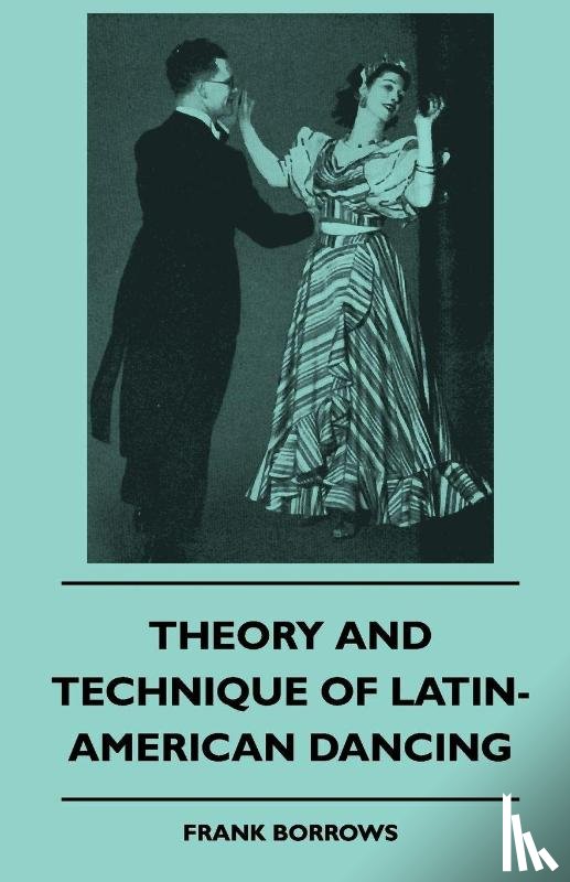 Borrows, Frank - Theory And Technique Of Latin-American Dancing