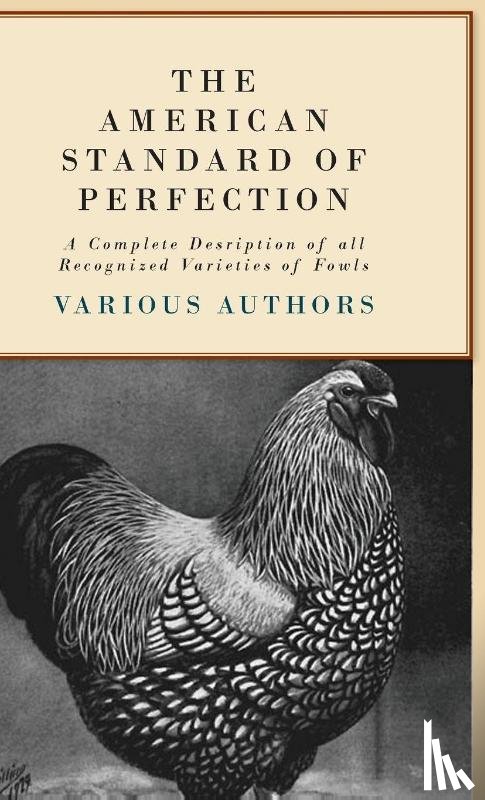 various - The American Standard Of Perfection - A Complete Desription Of All Recognized Varieties Of Fowls