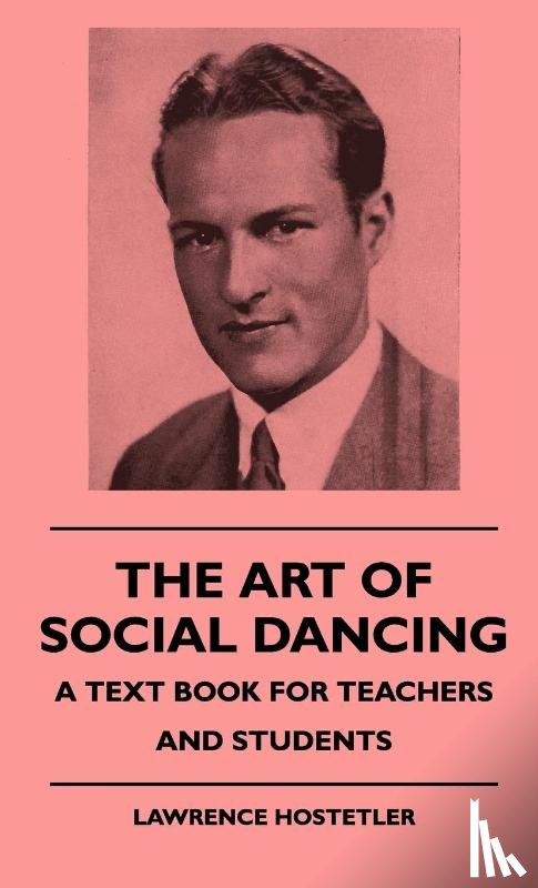 Hostetler, Lawrence - The Art Of Social Dancing - A Text Book For Teachers And Students