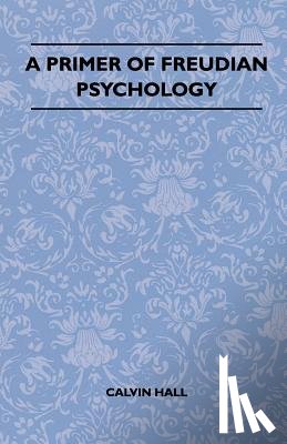 Hall, Calvin - A Primer Of Freudian Psychology