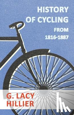Hillier, G. Lacy - History Of Cycling - From 1816-1887