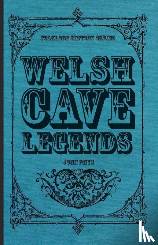 Rhys, John - Welsh Cave Legends (Folklore History Series)