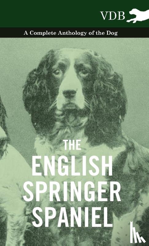 Various (selected by the Federation of Children's Book Groups) - The English Springer Spaniel - A Complete Anthology of the Dog