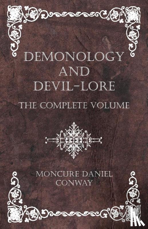 Conway, Moncure Daniel - Demonology and Devil-Lore - The Complete Volume