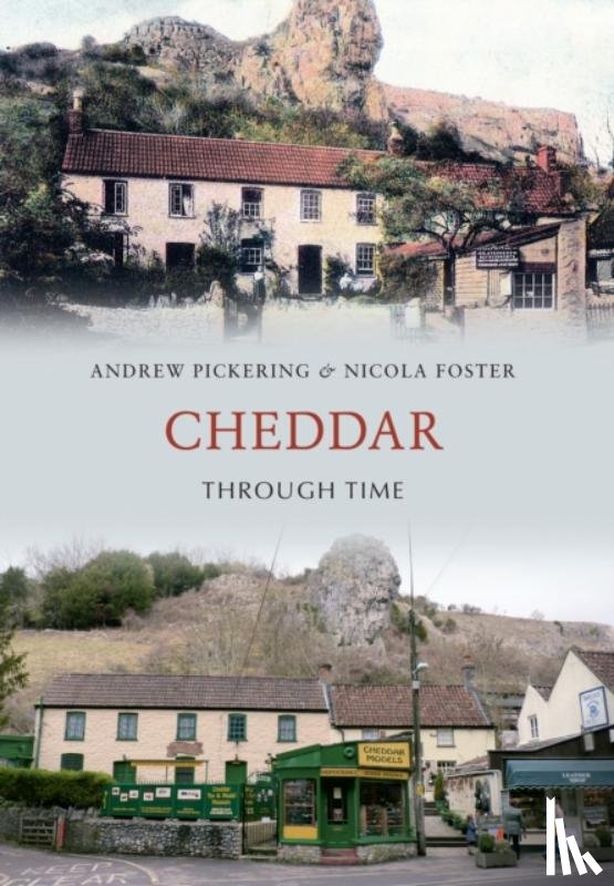 Pickering, Andrew, Foster, Nicola - Cheddar Through Time