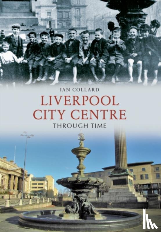 Collard, Ian - Liverpool City Centre Through Time