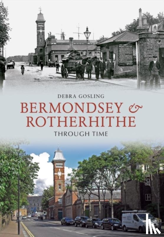 Gosling, Debra - Bermondsey & Rotherhithe Through Time