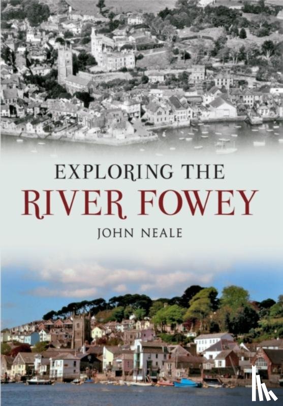 Neale, John - Exploring the River Fowey