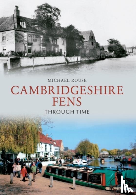 Rouse, Michael - The Cambridgeshire Fens Through Time