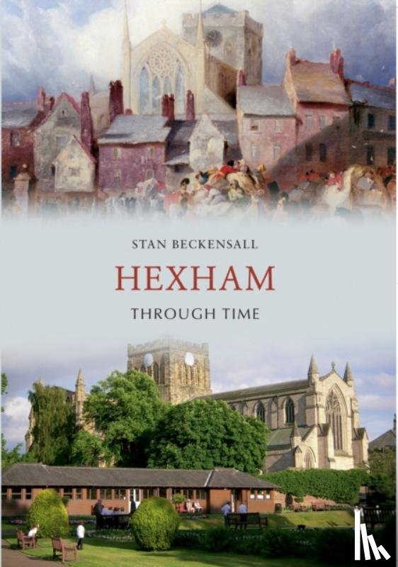 Beckensall, Dr Stan - Hexham Through Time