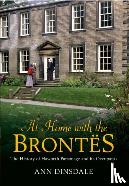 Dinsdale, Ann - At Home with the Brontes