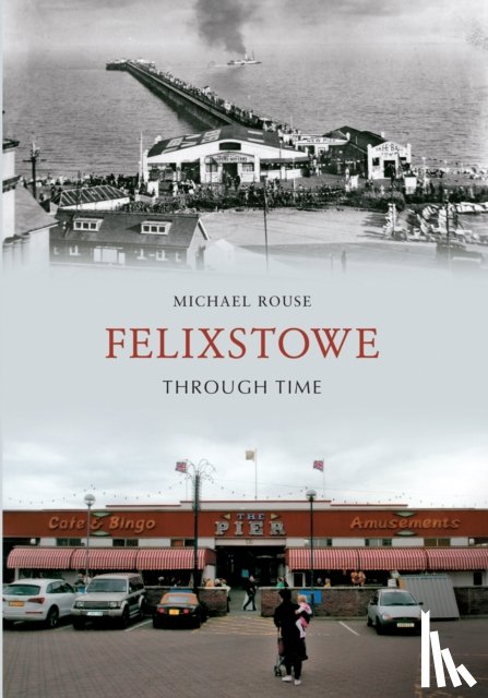 Rouse, Michael - Felixstowe Through Time
