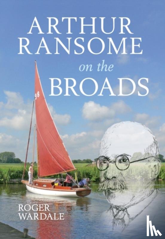 Wardale, Roger - Arthur Ransome on the Broads