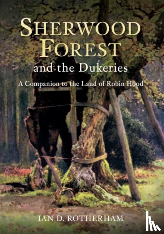 Rotherham, Professor Ian D. - Sherwood Forest & the Dukeries