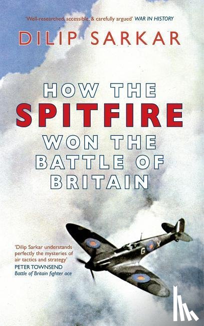 Sarkar, Dilip - How the Spitfire Won the Battle of Britain